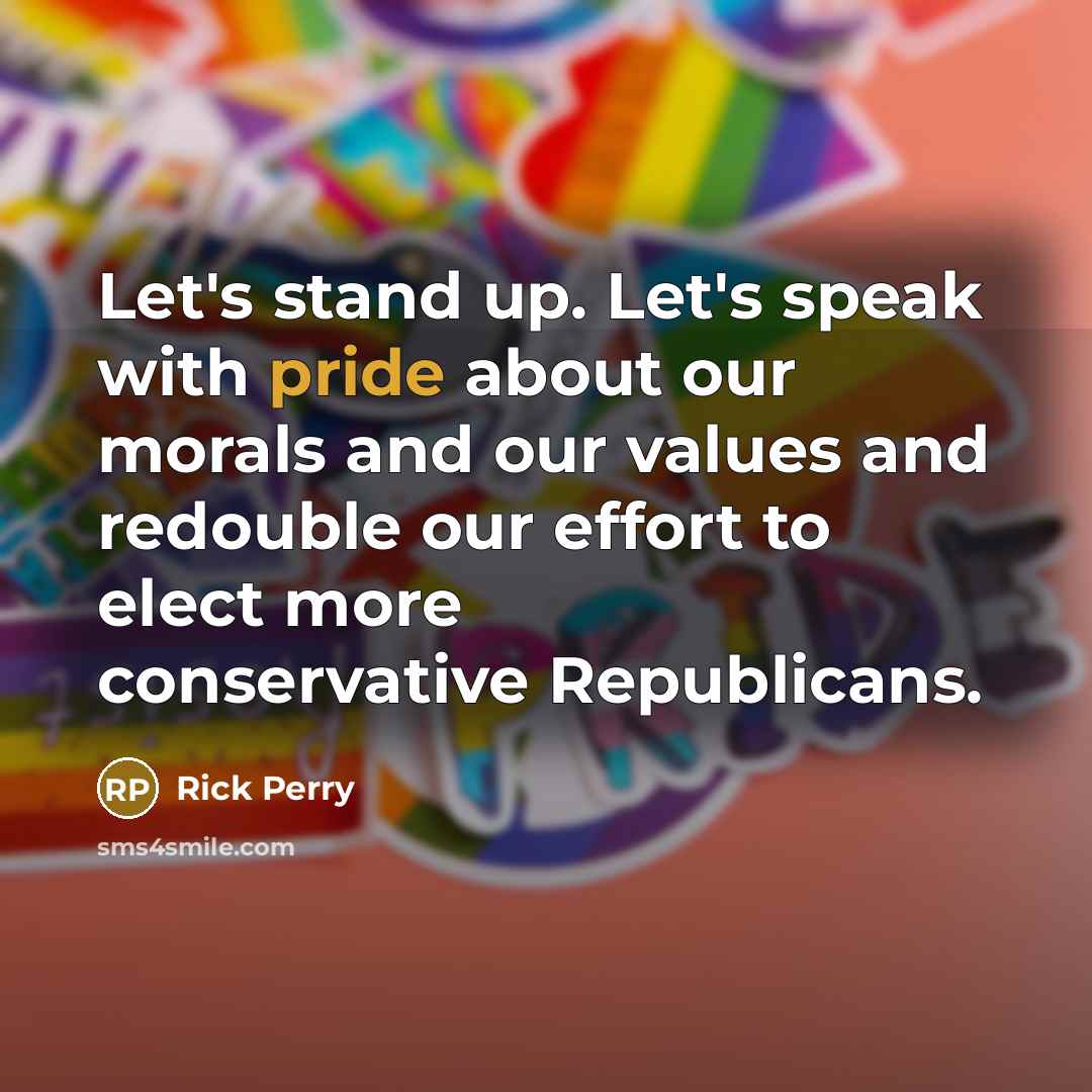 “Let's stand up. Let's speak with pride about our morals…” quote by Rick Perry