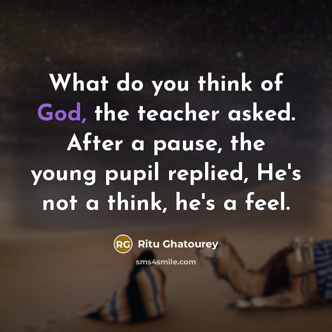 “What do you think of God, the teacher asked. After…” quote by Ritu Ghatourey