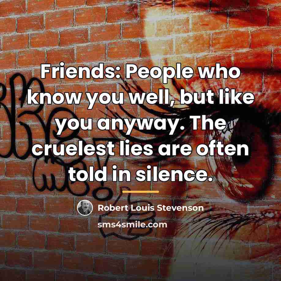 “Friends: People who know you well, but like you anyway.…” quote by Robert Louis Stevenson