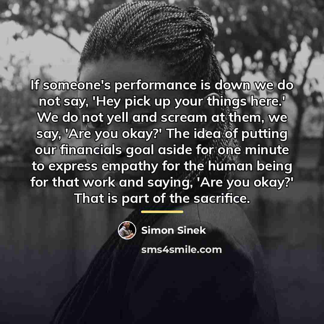 “If someone's performance is down we do not say, 'Hey…” quote by Simon Sinek