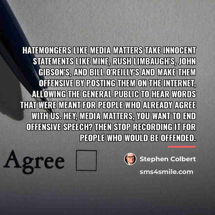 “Hatemongers like Media Matters take innocent statements like mine, Rush…” quote by Stephen Colbert