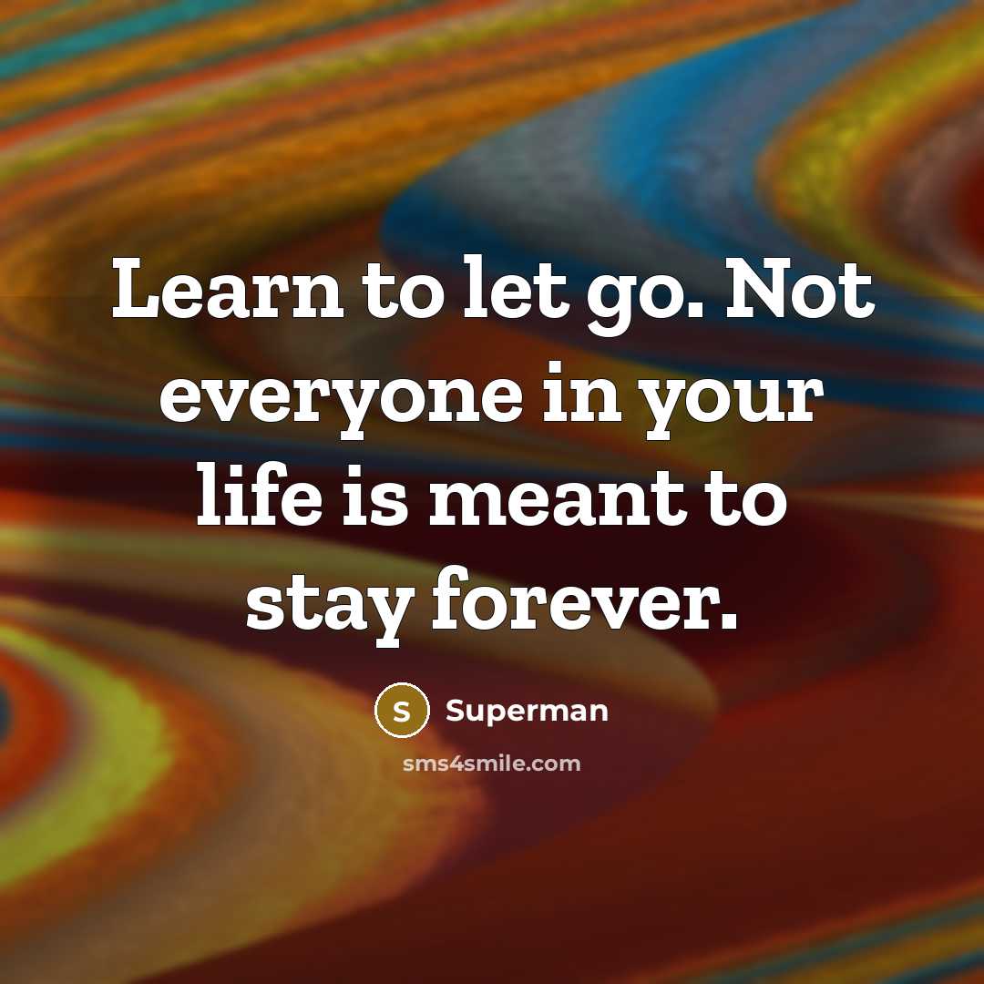 “Learn to let go. Not everyone in your life is…” quote by Superman