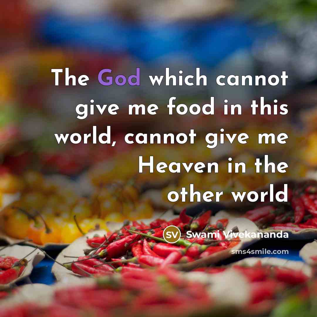 “The God which cannot give me food in this world,…” quote by Swami Vivekananda