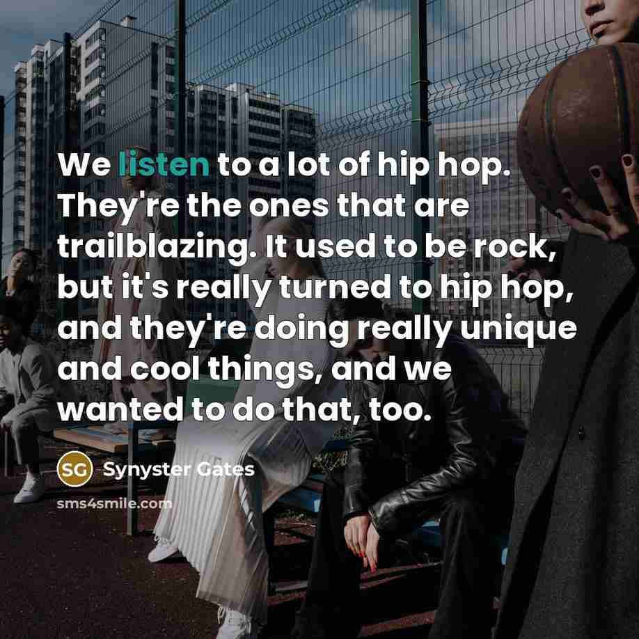 “We listen to a lot of hip hop. They're the…” quote by Synyster Gates