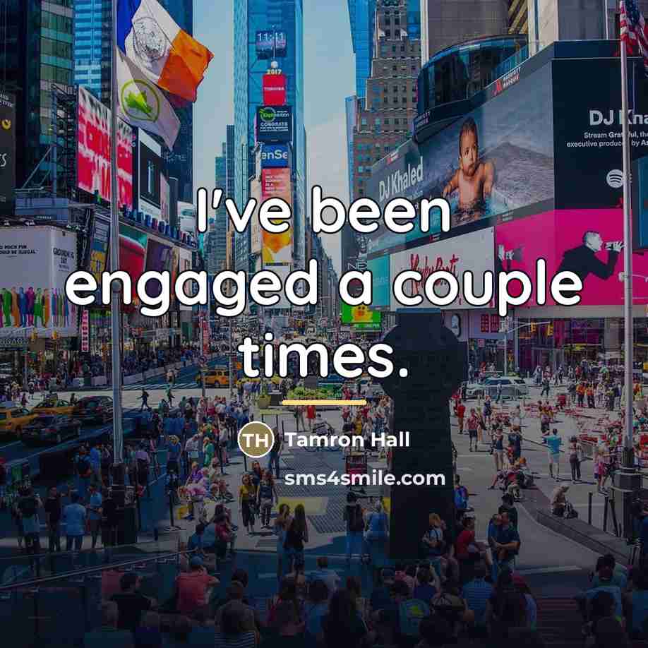 “I've been engaged a couple times.…” quote by Tamron Hall