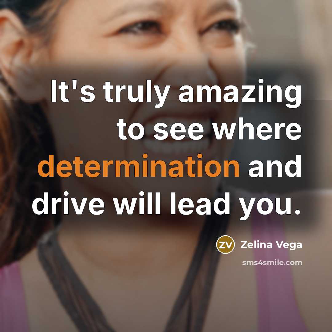 “It's truly amazing to see where determination and drive will…” quote by Zelina Vega