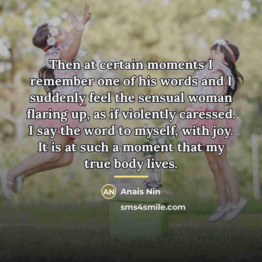 “Then at certain moments I remember one of his words…” quote by Anais Nin