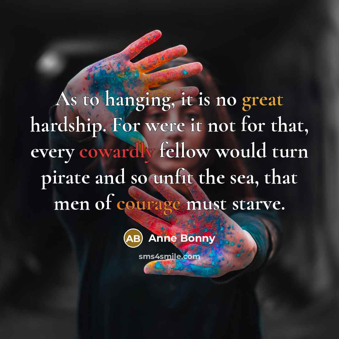 “As to hanging, it is no great hardship. For were…” quote by Anne Bonny