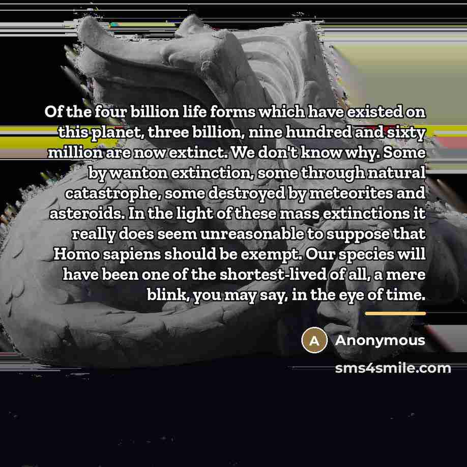 “Of the four billion life forms which have existed on…” quote by Anonymous