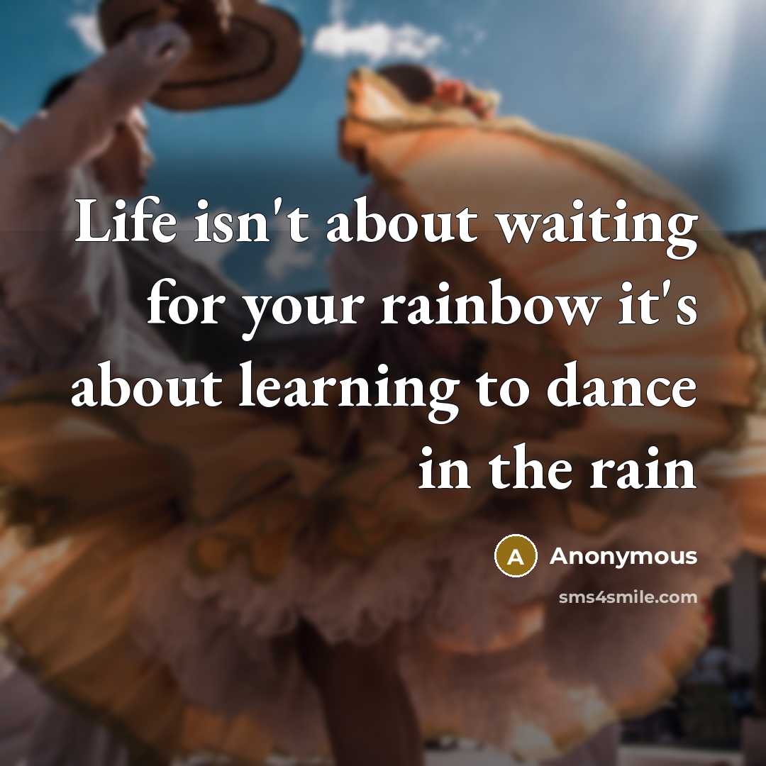 “Life isn't about waiting for your rainbow it's about learning…” quote by Anonymous