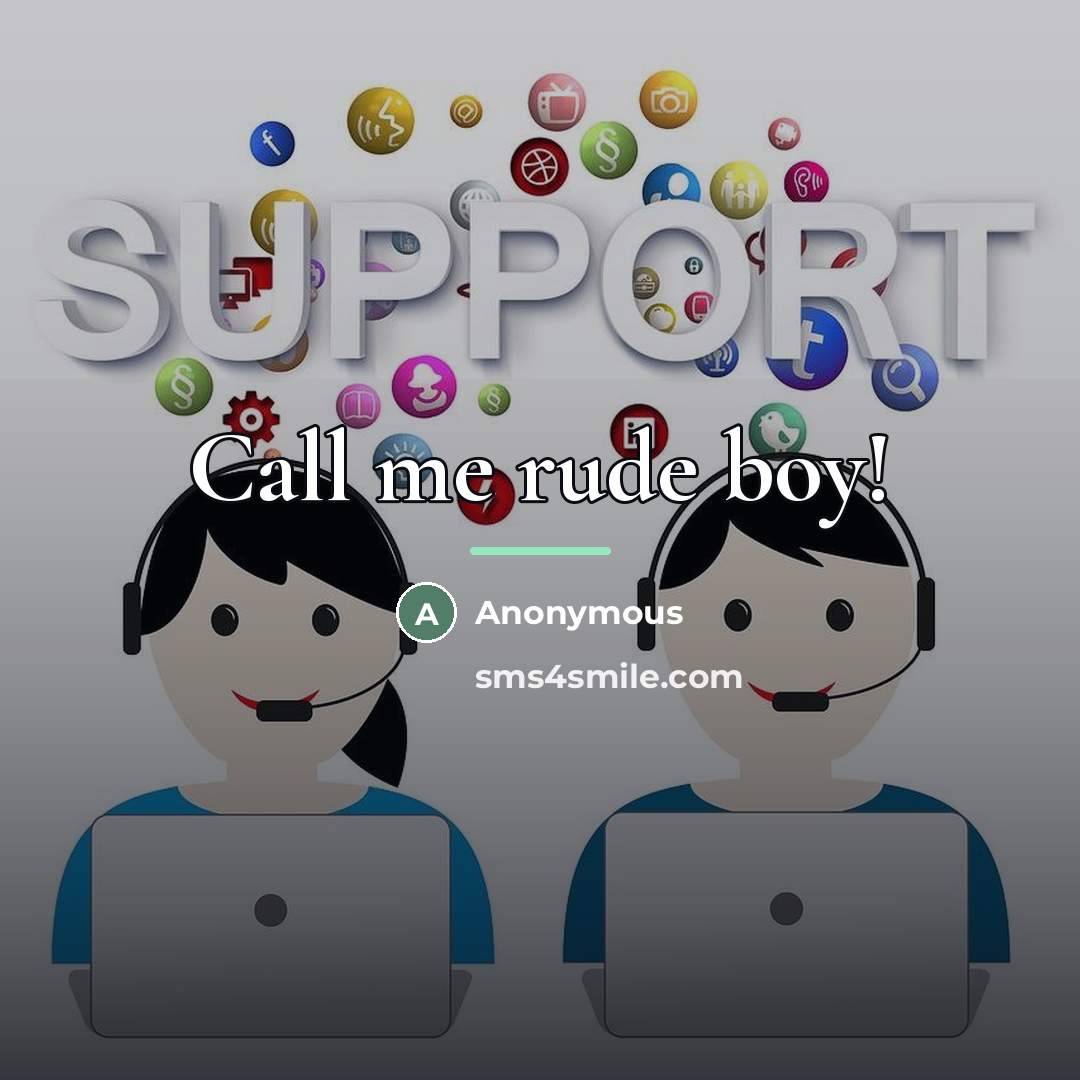 “Call me rude boy!…” quote by Anonymous