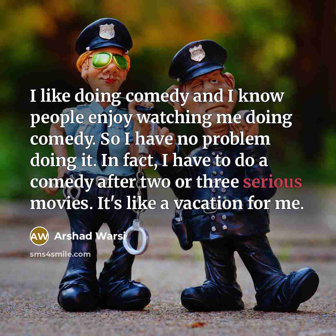 “I like doing comedy and I know people enjoy watching…” quote by Arshad Warsi