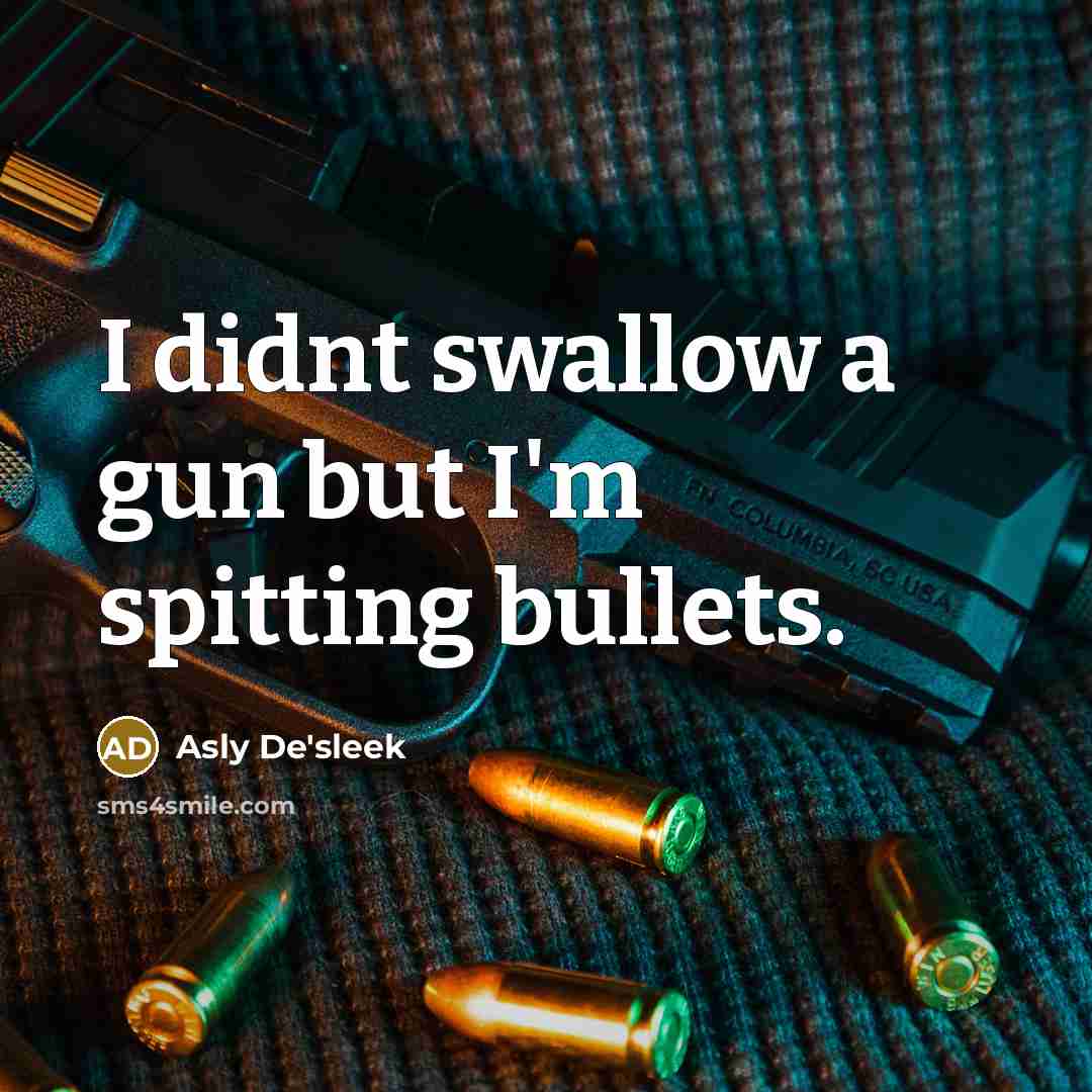 “I didnt swallow a gun but I'm spitting bullets.…” quote by Asly De'sleek