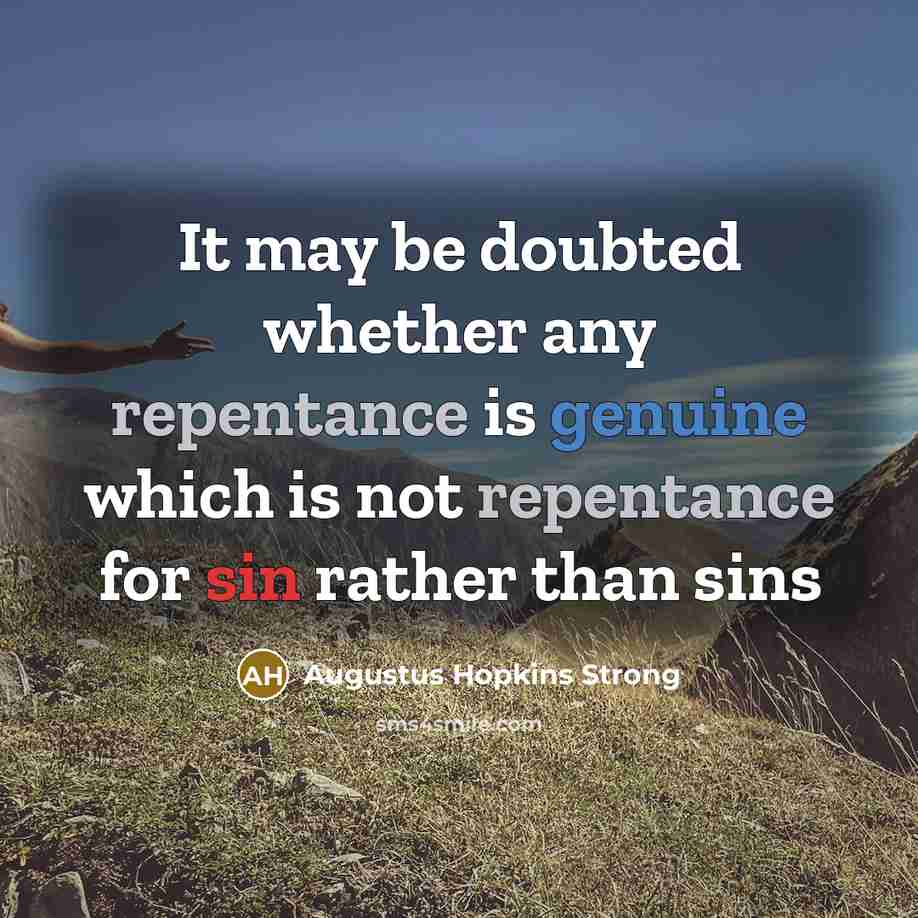 “It may be doubted whether any repentance is genuine which…” quote by Augustus Hopkins Strong