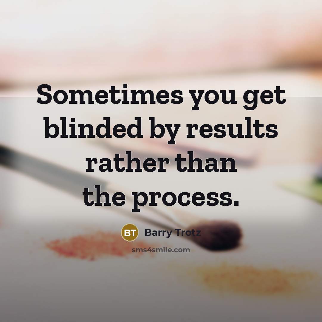 “Sometimes you get blinded by results rather than the process.…” quote by Barry Trotz