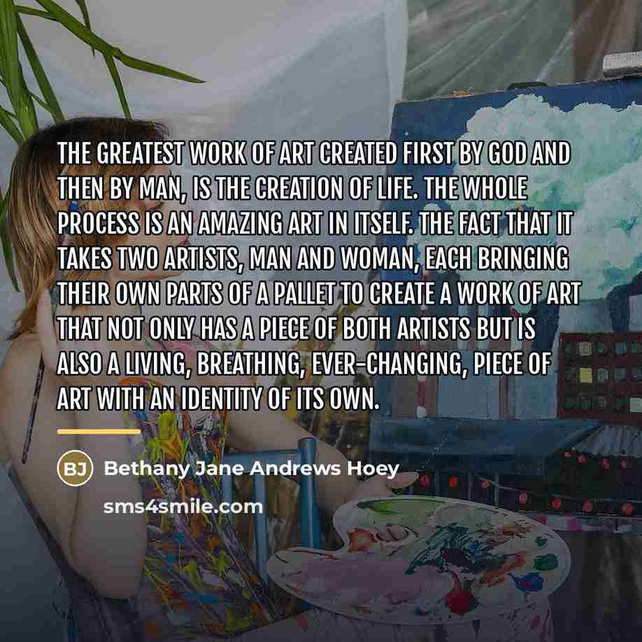“The greatest work of art created first by god and…” quote by Bethany Jane Andrews Hoey