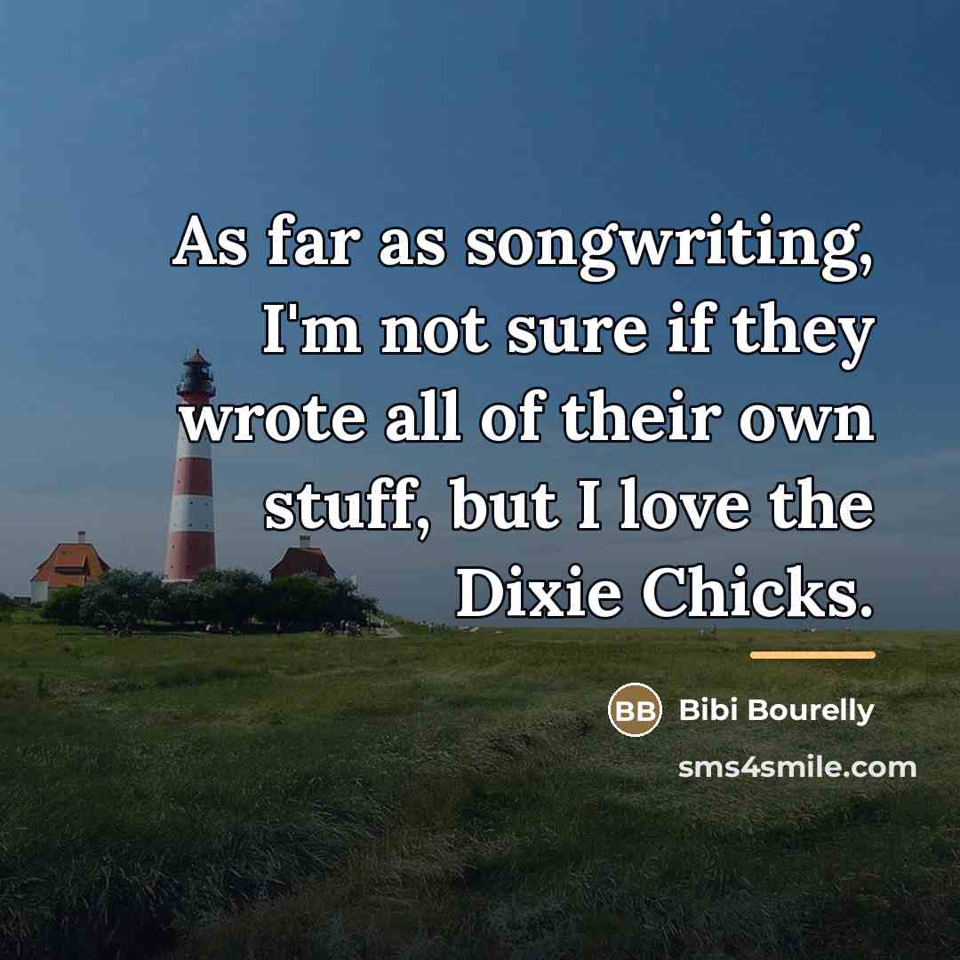 “As far as songwriting, I'm not sure if they wrote…” quote by Bibi Bourelly