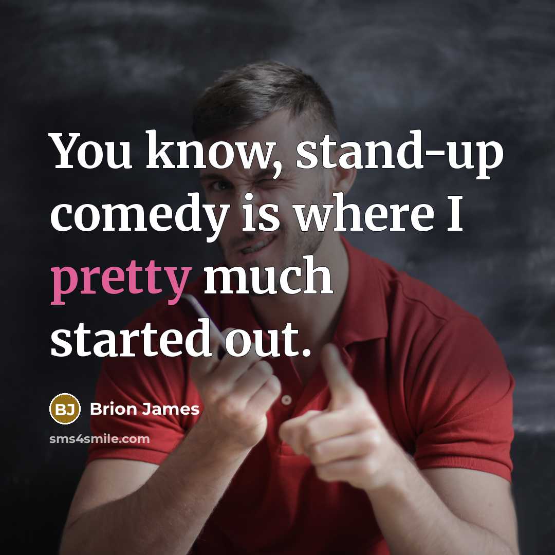 “You know, stand-up comedy is where I pretty much started…” quote by Brion James