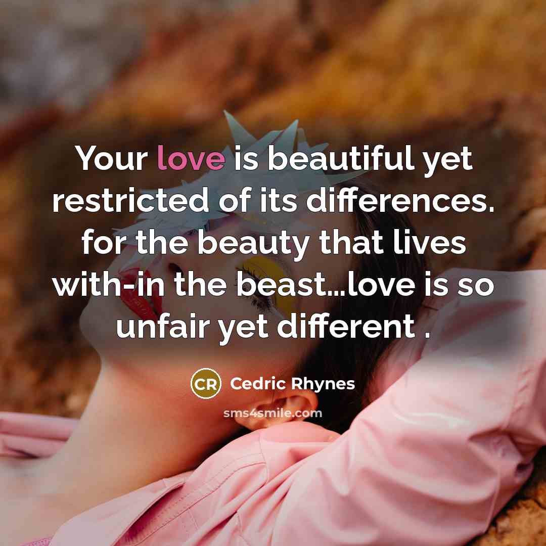 “Your love is beautiful yet restricted of its differences. for…” quote by Cedric Rhynes