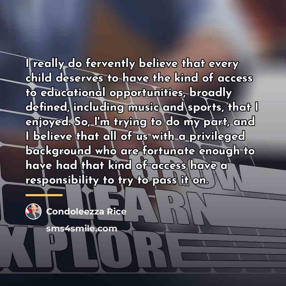 “I really do fervently believe that every child deserves to…” quote by Condoleezza Rice