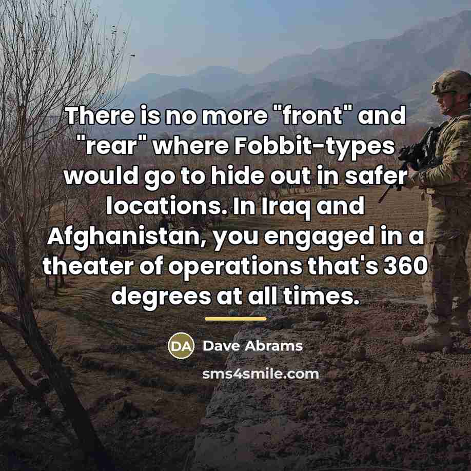 “There is no more "front" and "rear" where Fobbit-types would…” quote by Dave Abrams