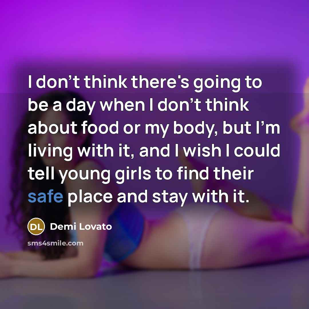 “I don't think there's going to be a day when…” quote by Demi Lovato