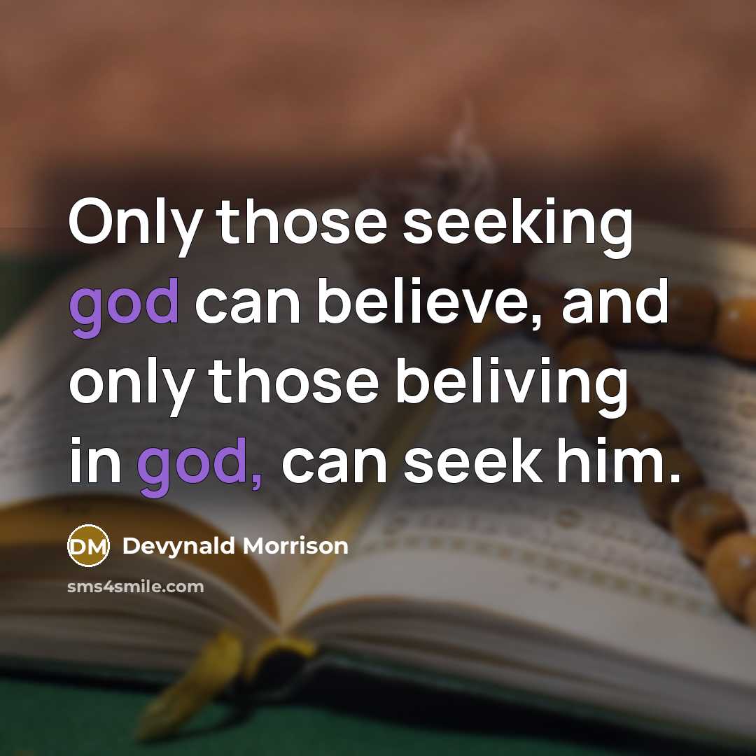 “Only those seeking god can believe, and only those beliving…” quote by Devynald Morrison