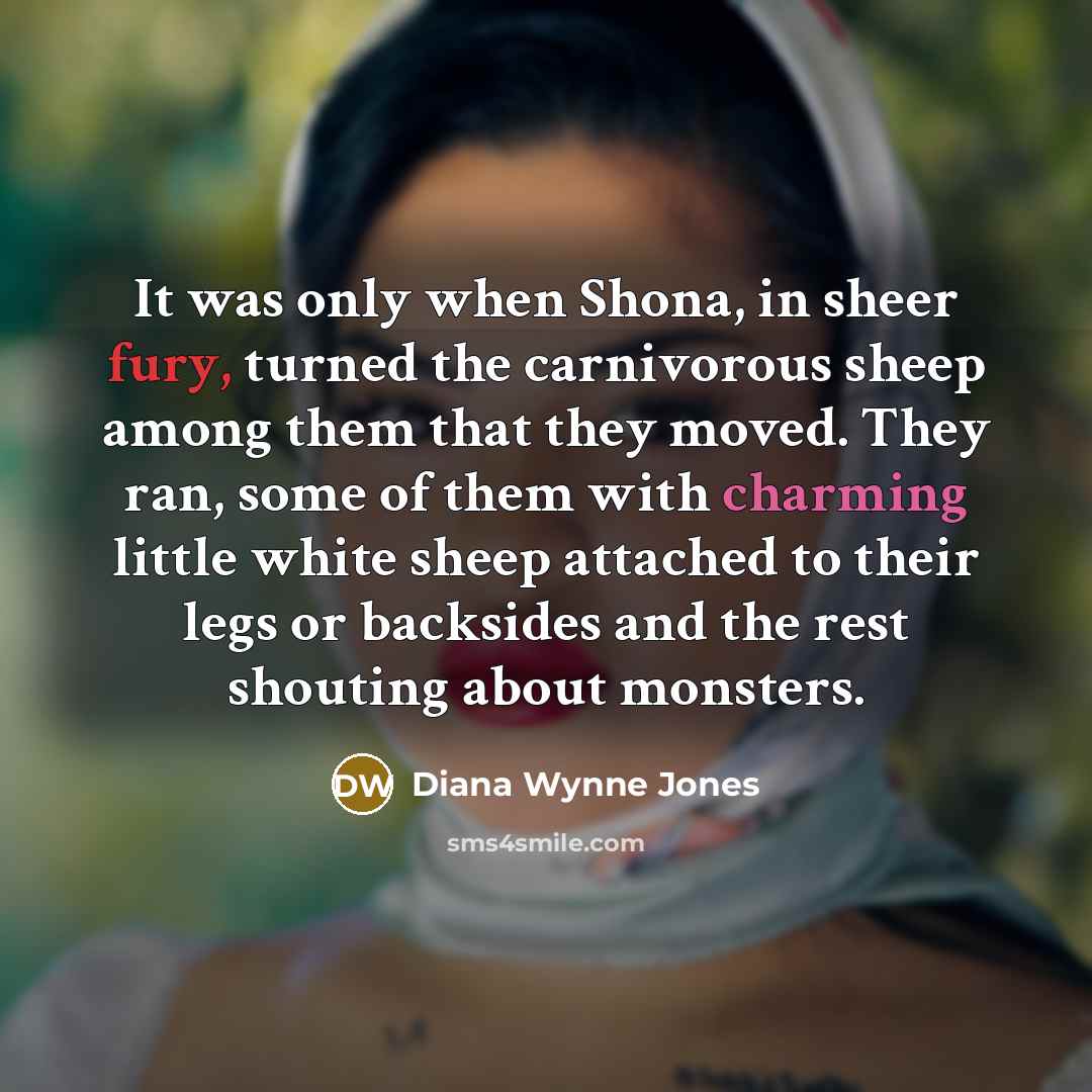 “It was only when Shona, in sheer fury, turned the…” quote by Diana Wynne Jones