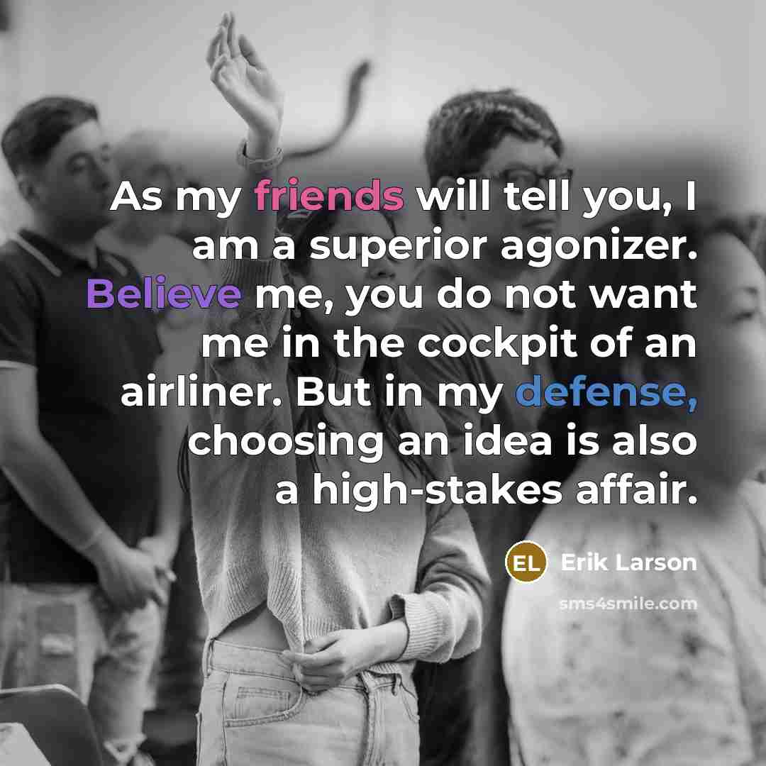 “As my friends will tell you, I am a superior…” quote by Erik Larson
