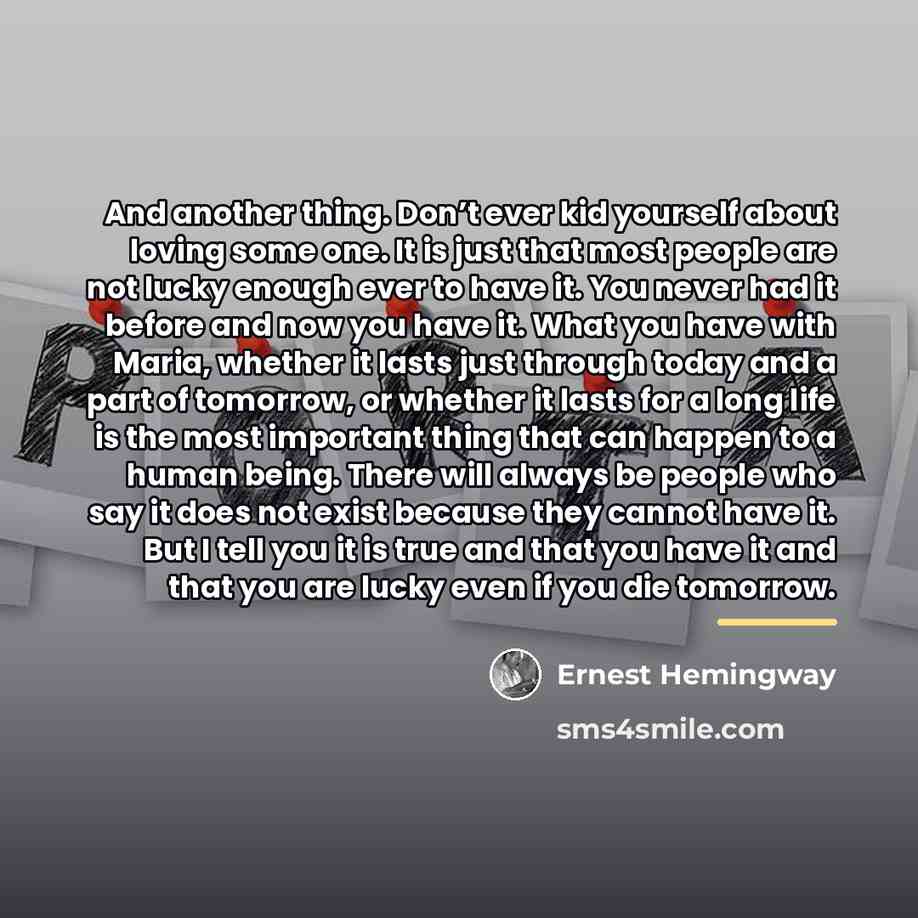 “And another thing. Don’t ever kid yourself about loving some…” quote by Ernest Hemingway