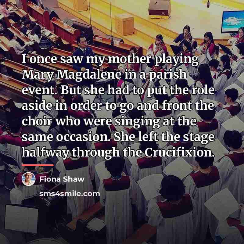 “I once saw my mother playing Mary Magdalene in a…” quote by Fiona Shaw