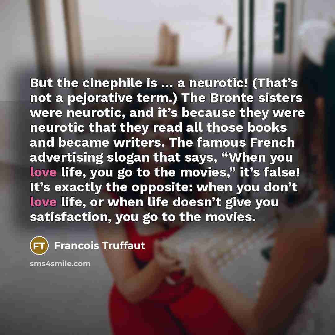 “But the cinephile is … a neurotic! (That’s not a…” quote by Francois Truffaut