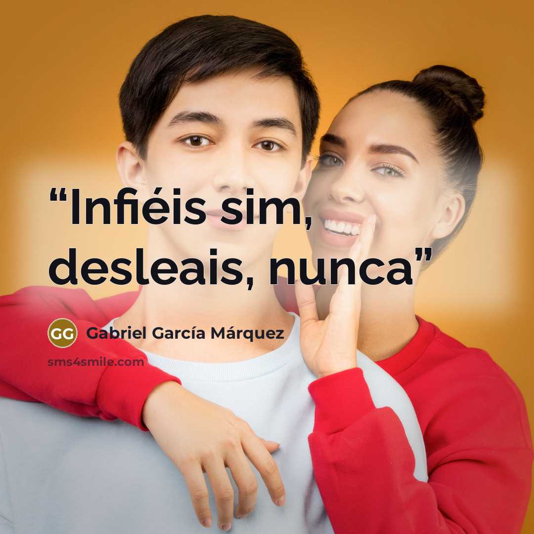 “Infiéis sim, desleais, nunca” quote by Gabriel García Márquez