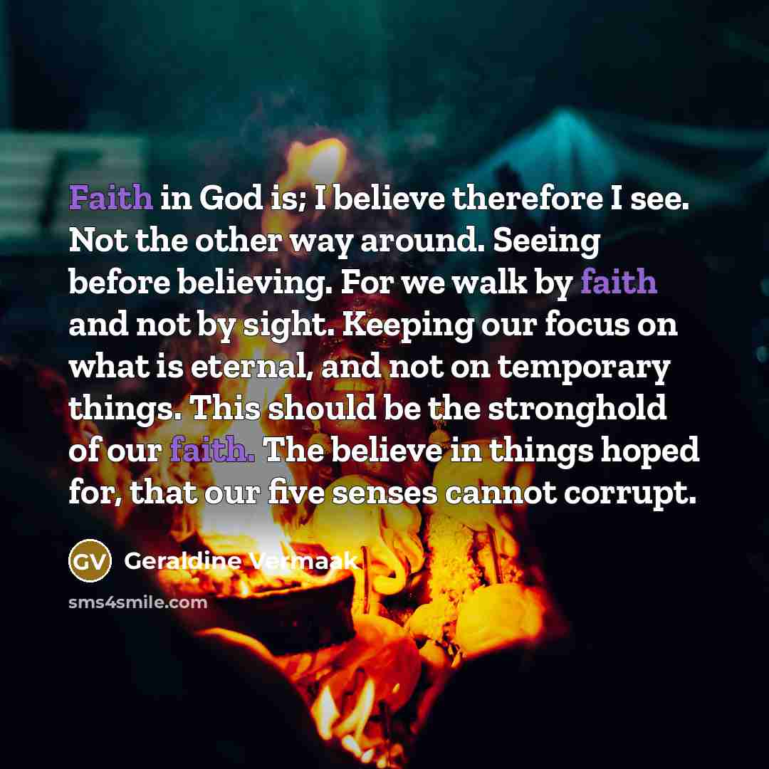 “Faith in God is; I believe therefore I see. Not…” quote by Geraldine Vermaak
