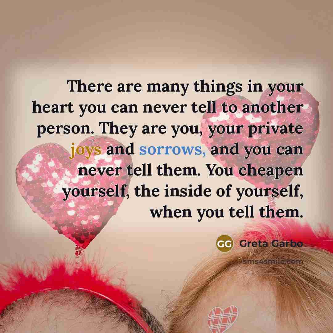 “There are many things in your heart you can never…” quote by Greta Garbo