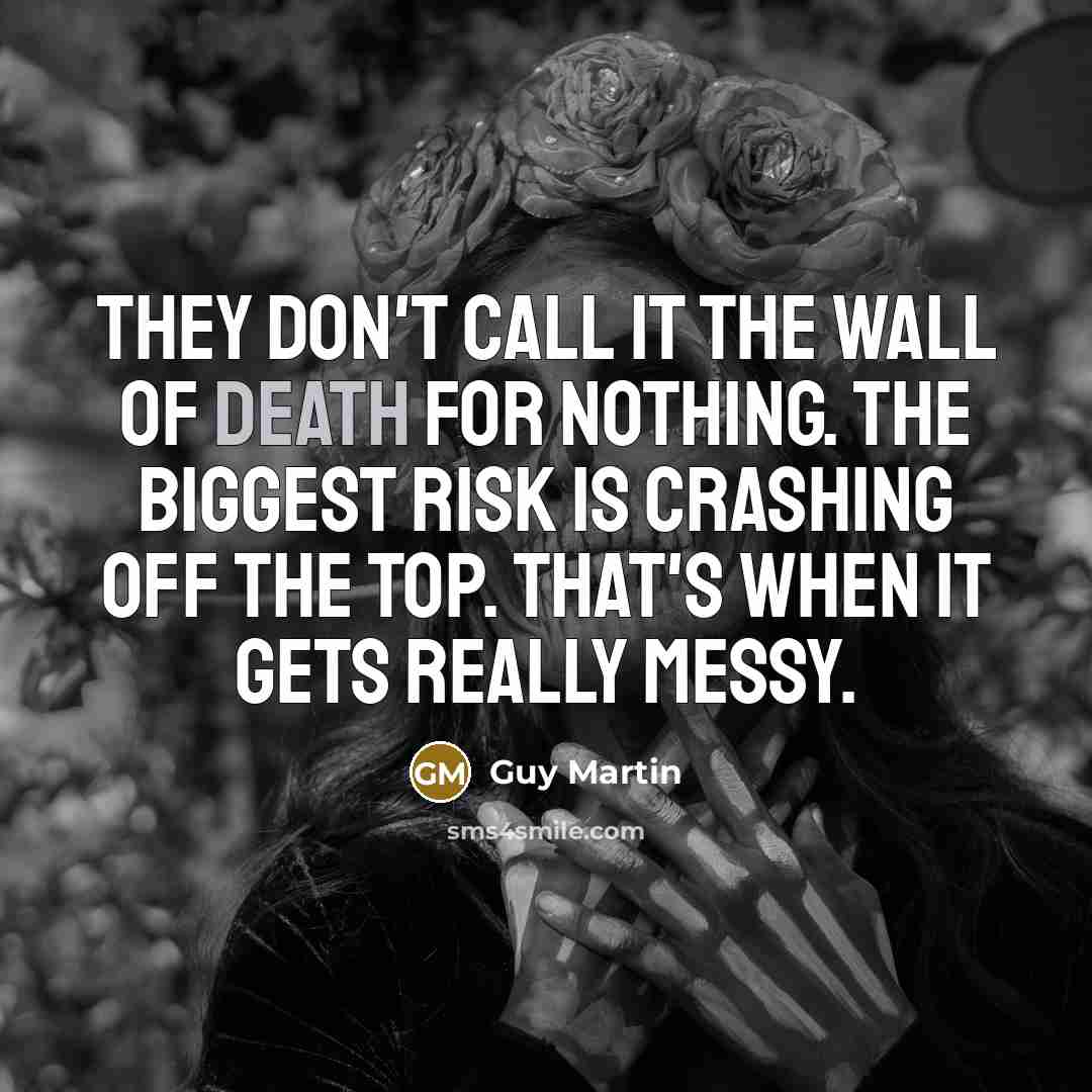 “They don't call it the Wall of Death for nothing.…” quote by Guy Martin