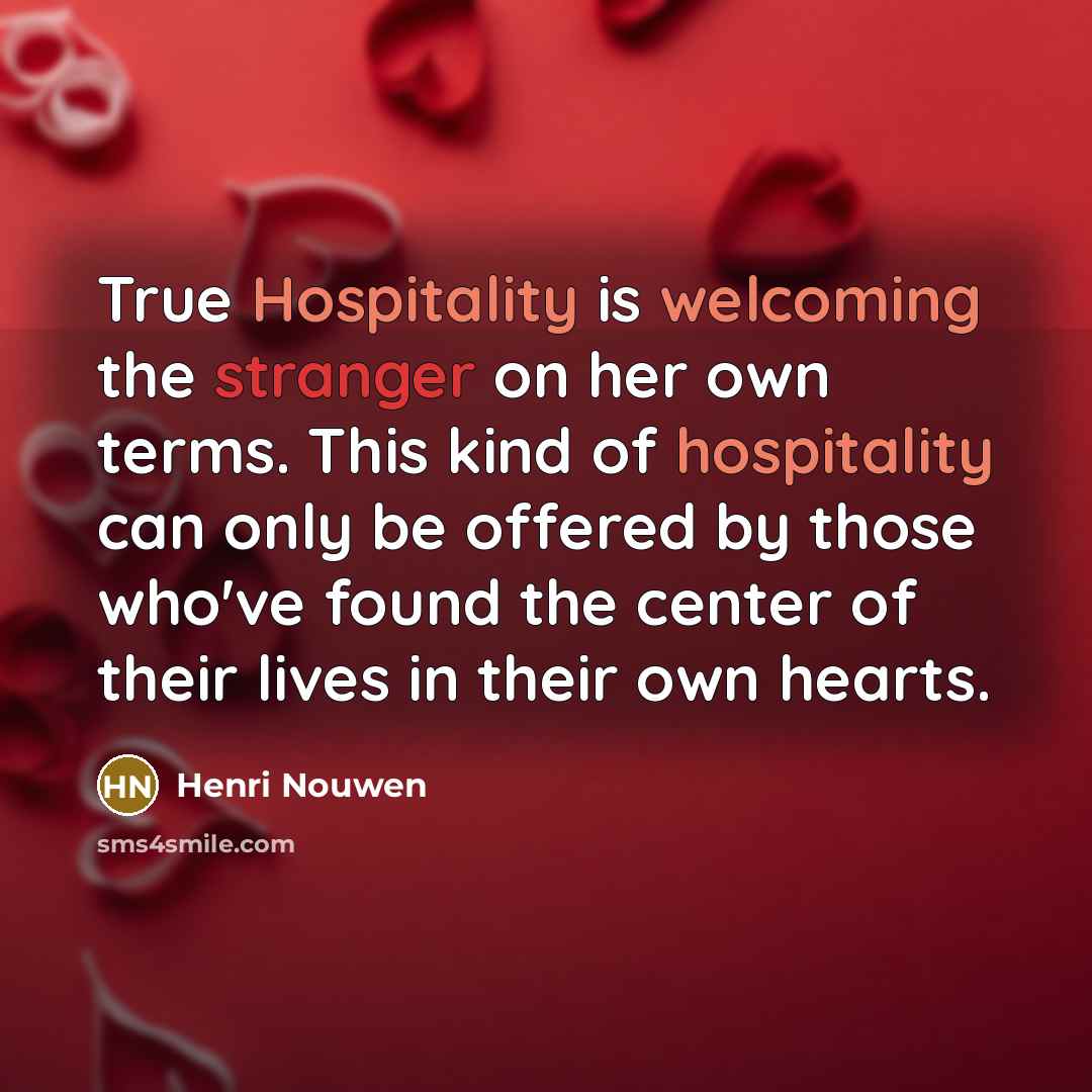 “True Hospitality is welcoming the stranger on her own terms.…” quote by Henri Nouwen