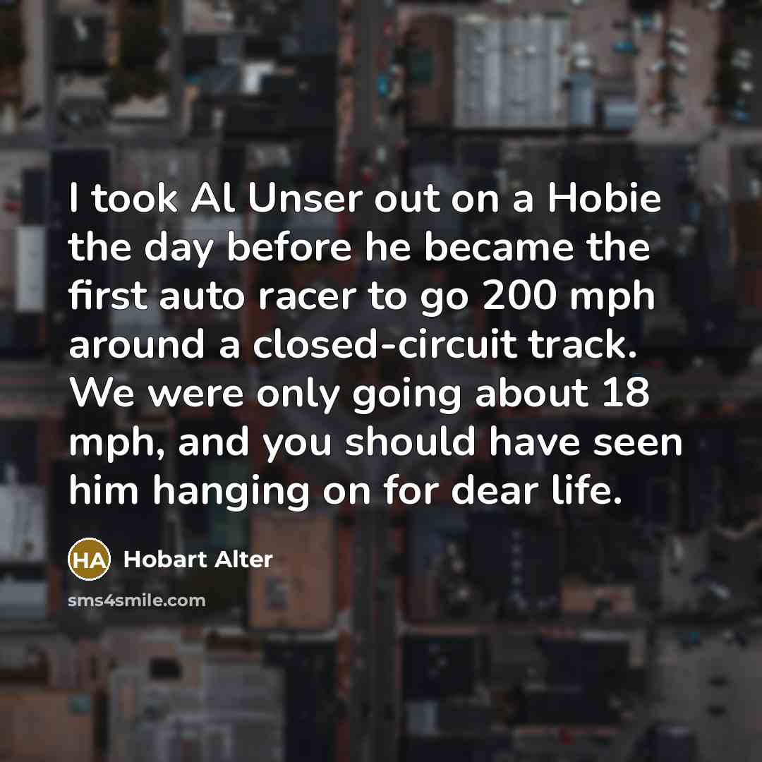 “I took Al Unser out on a Hobie the day…” quote by Hobart Alter