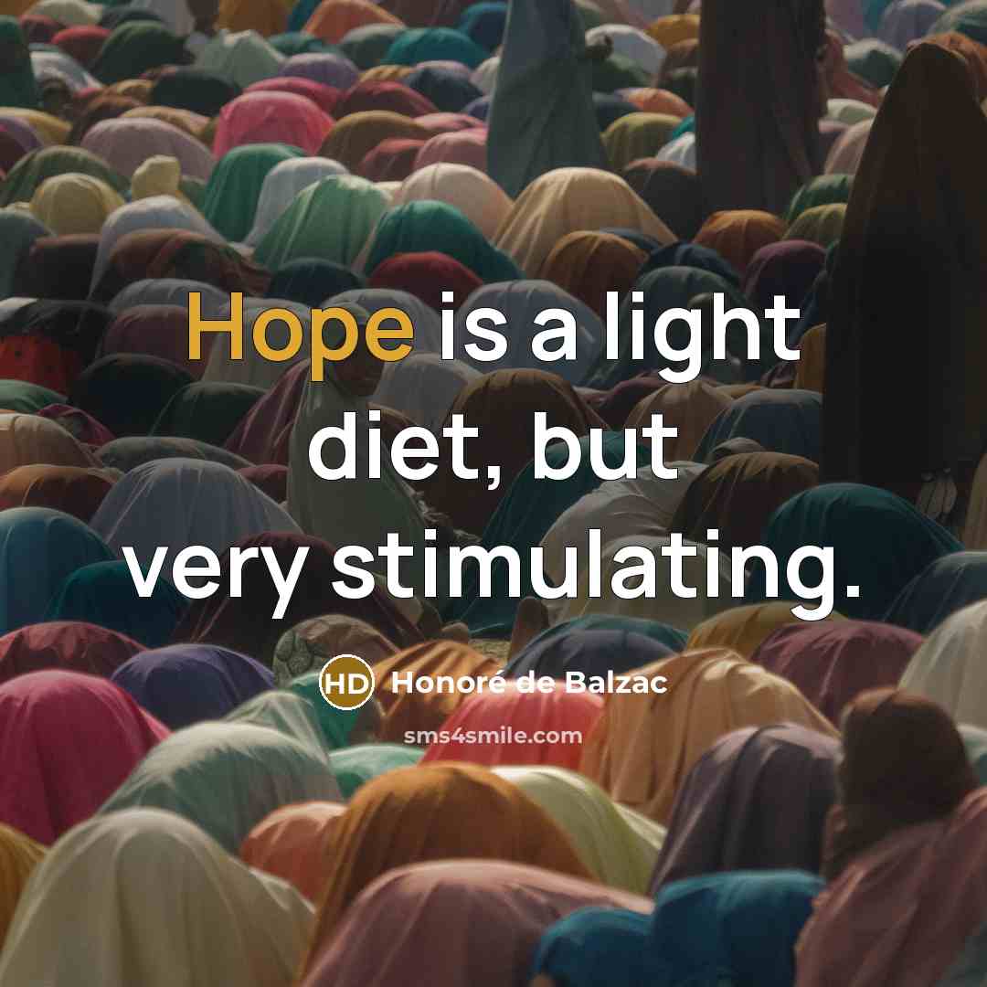 “Hope is a light diet, but very stimulating.…” quote by Honore de Balzac