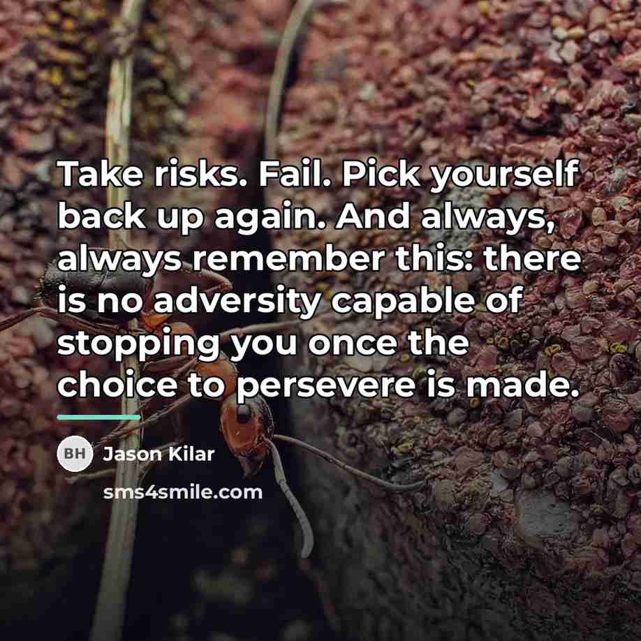 “Take risks. Fail. Pick yourself back up again. And always,…” quote by Jason Kilar