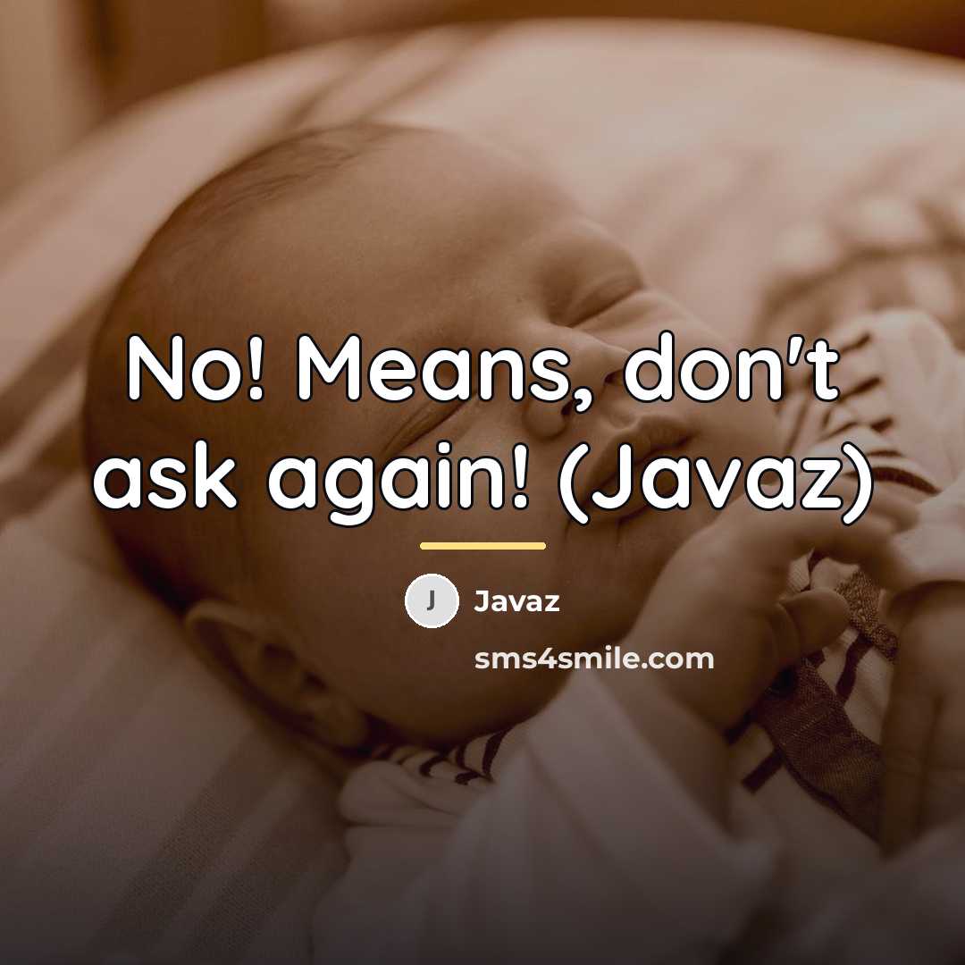 “No! Means, don't ask again! (Javaz)…” quote by Javaz