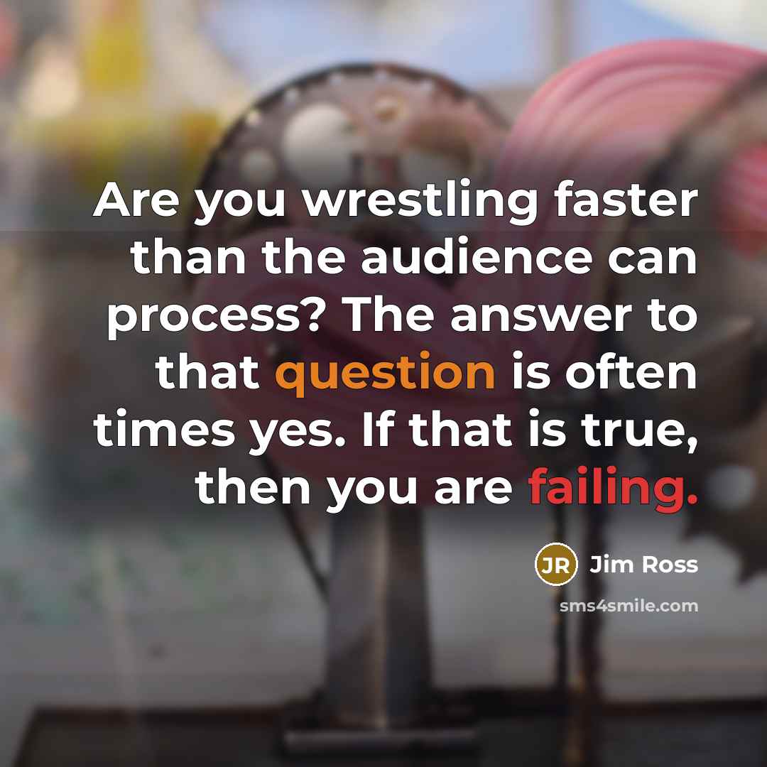 “Are you wrestling faster than the audience can process? The…” quote by Jim Ross