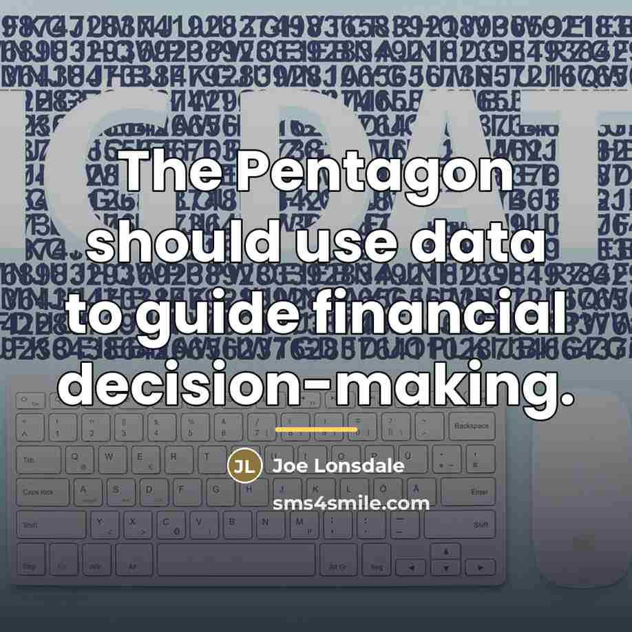 “The Pentagon should use data to guide financial decision-making.…” quote by Joe Lonsdale