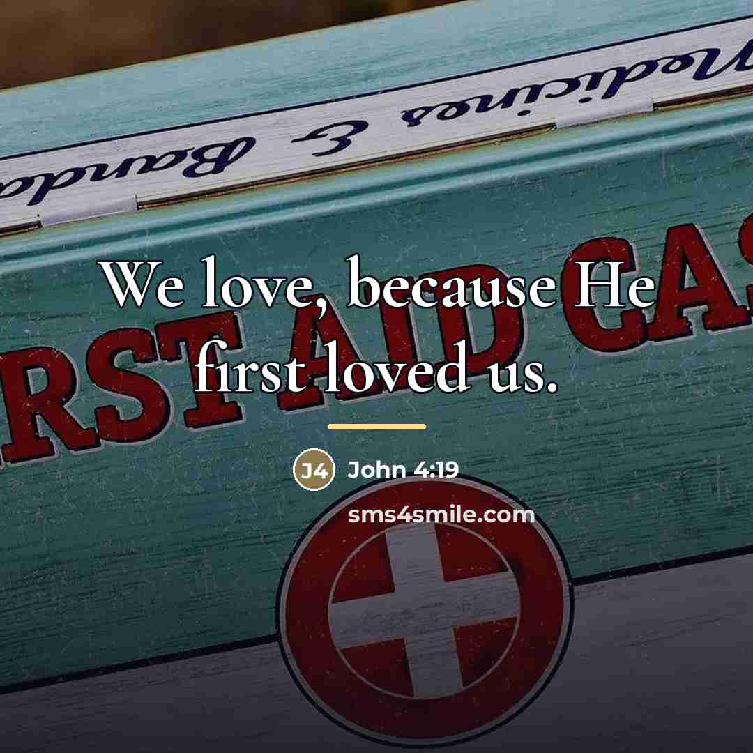 “We love, because He first loved us.…” quote by John 4:19
