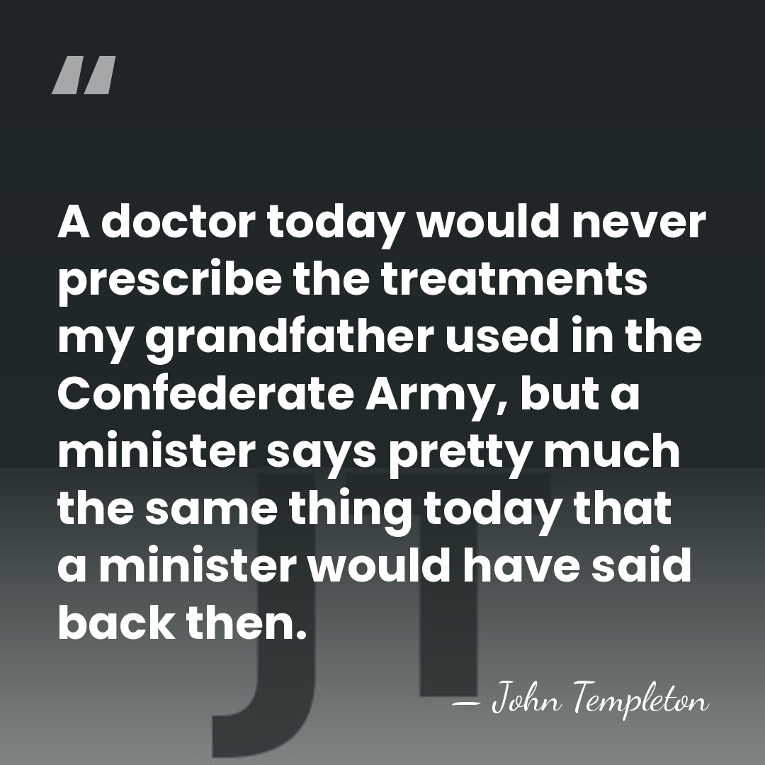 A doctor today would never prescribe the treatments my grandfather used in&hellip; - John Templeton