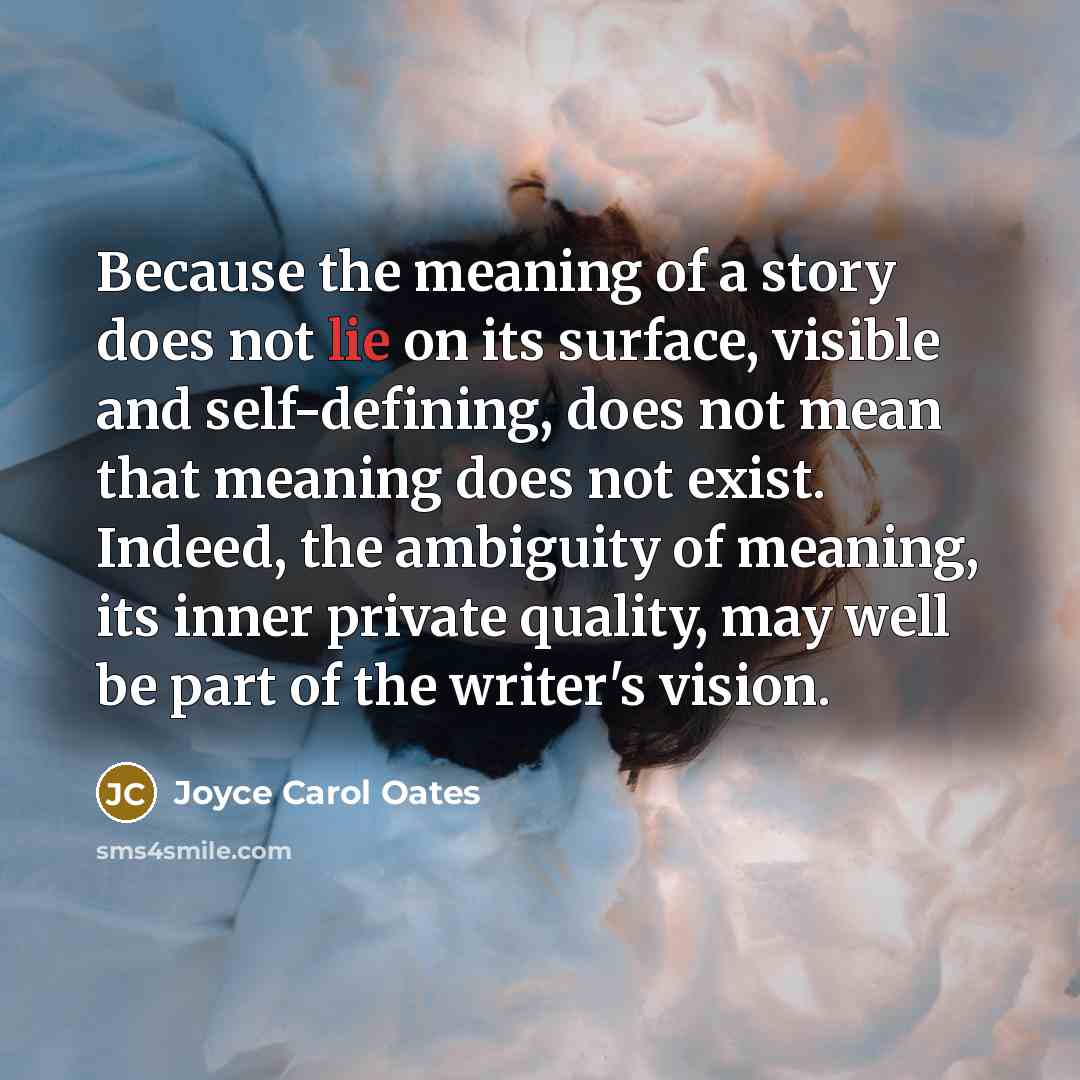 “Because the meaning of a story does not lie on…” quote by Joyce Carol Oates