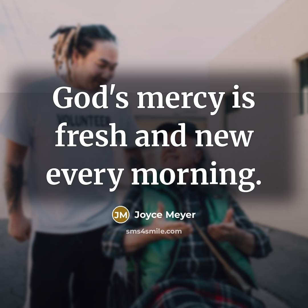 “God's mercy is fresh and new every morning.…” quote by Joyce Meyer