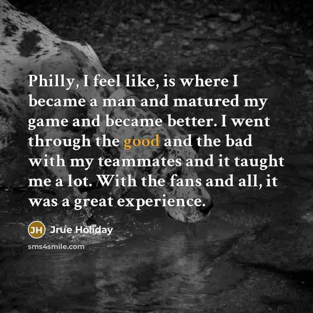 “Philly, I feel like, is where I became a man…” quote by Jrue Holiday