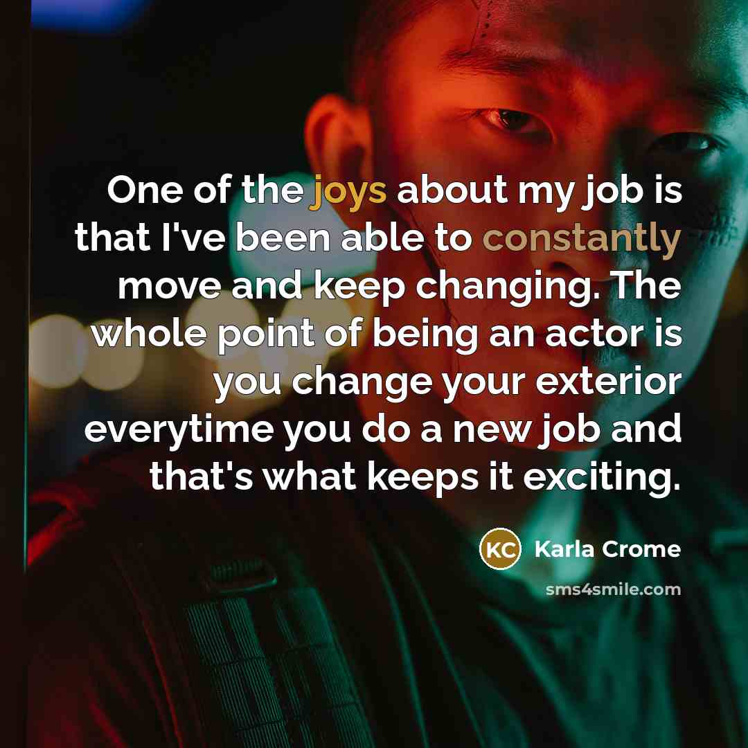 “One of the joys about my job is that I've…” quote by Karla Crome