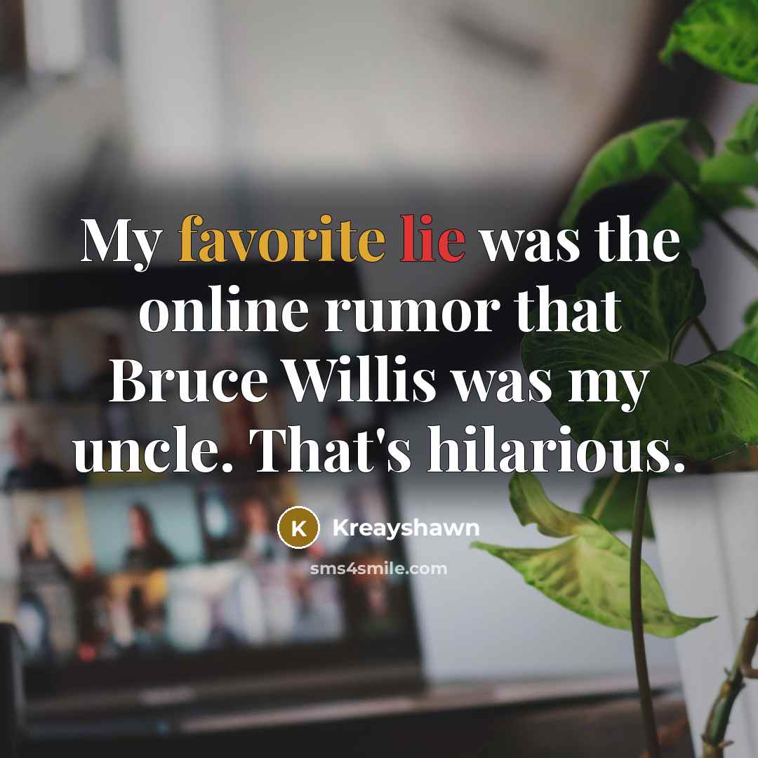 “My favorite lie was the online rumor that Bruce Willis…” quote by Kreayshawn